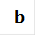 b

